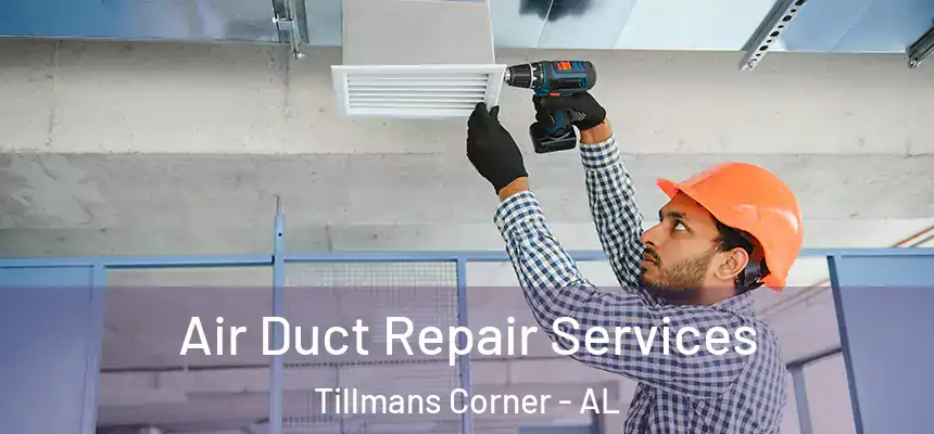  Air Duct Repair Services Tillmans Corner - AL