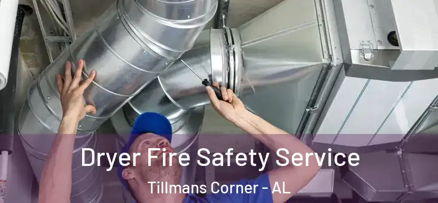  Dryer Fire Safety Service Tillmans Corner - AL