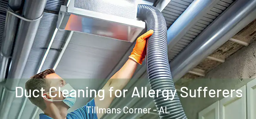  Duct Cleaning for Allergy Sufferers Tillmans Corner - AL