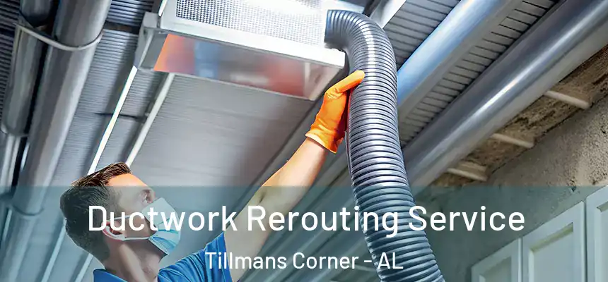  Ductwork Rerouting Service Tillmans Corner - AL