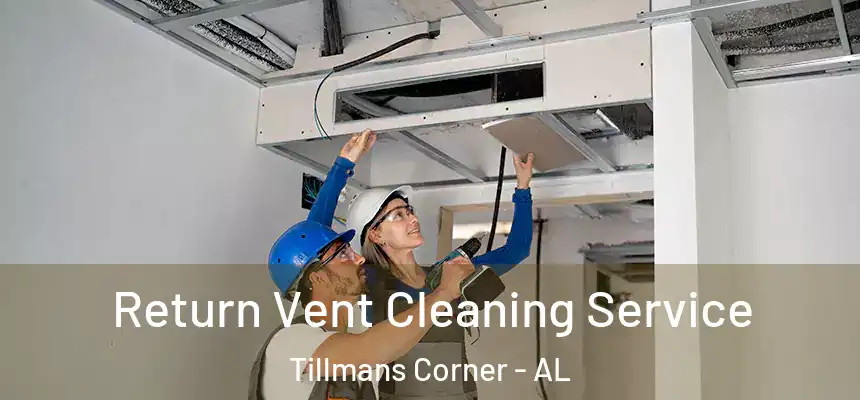  Return Vent Cleaning Service Tillmans Corner - AL