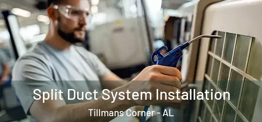  Split Duct System Installation Tillmans Corner - AL